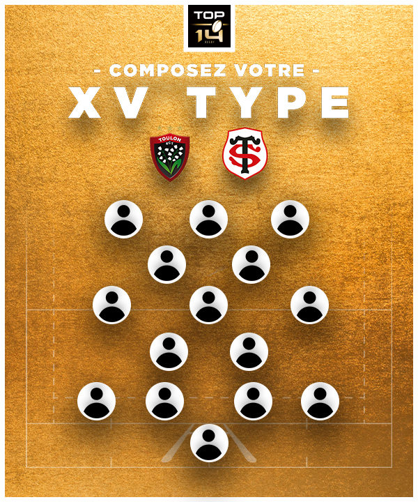 Quel est votre XV Type du RC Toulon et du Stade Toulousain ?