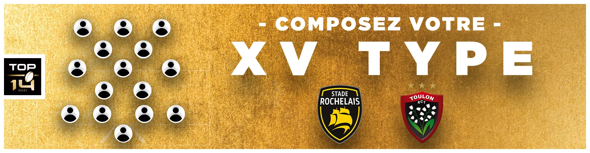 Composez votre XV Type croisé du match Stade Rochelais vs RC Toulon !