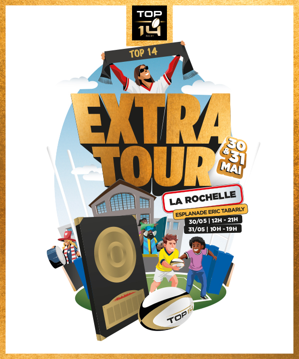 Le TOP 14 Extra Tour débarque à La Rochelle les 30 et 31 mai