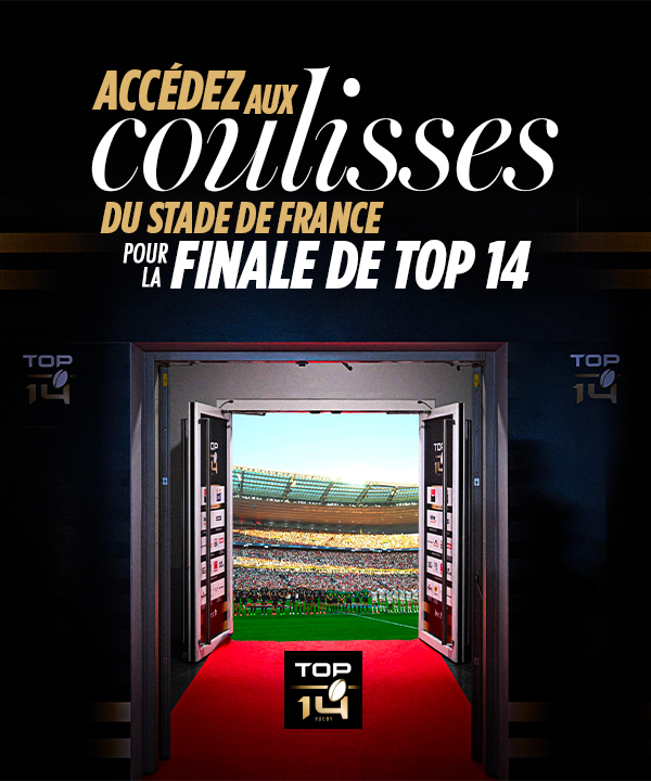 Accédez aux coulisses de la finale du TOP 14 !