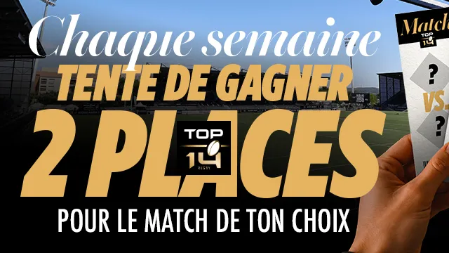 Gagne 2 places pour le match de ton choix de la J3 de TOP 14 !