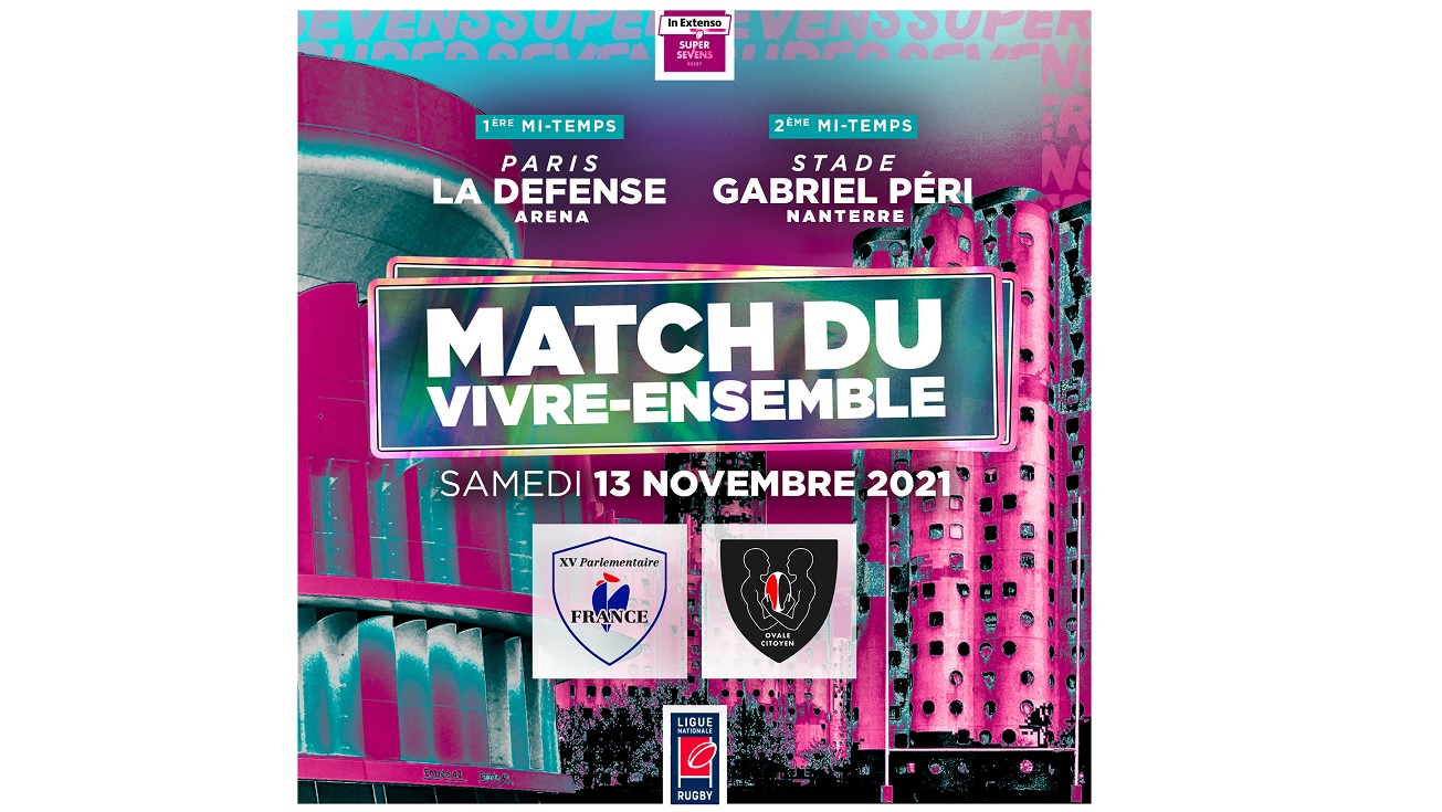IN EXTENSO SUPERSEVENS –  MATCH DU VIVRE-ENSEMBLE :  LE XV PARLEMENTAIRE RENCONTRERA LE XV DU VIVRE-ENSEMBLE A PARIS LA DEFENSE ARENA ET AU STADE DE LA CITE PABLO PICASSO