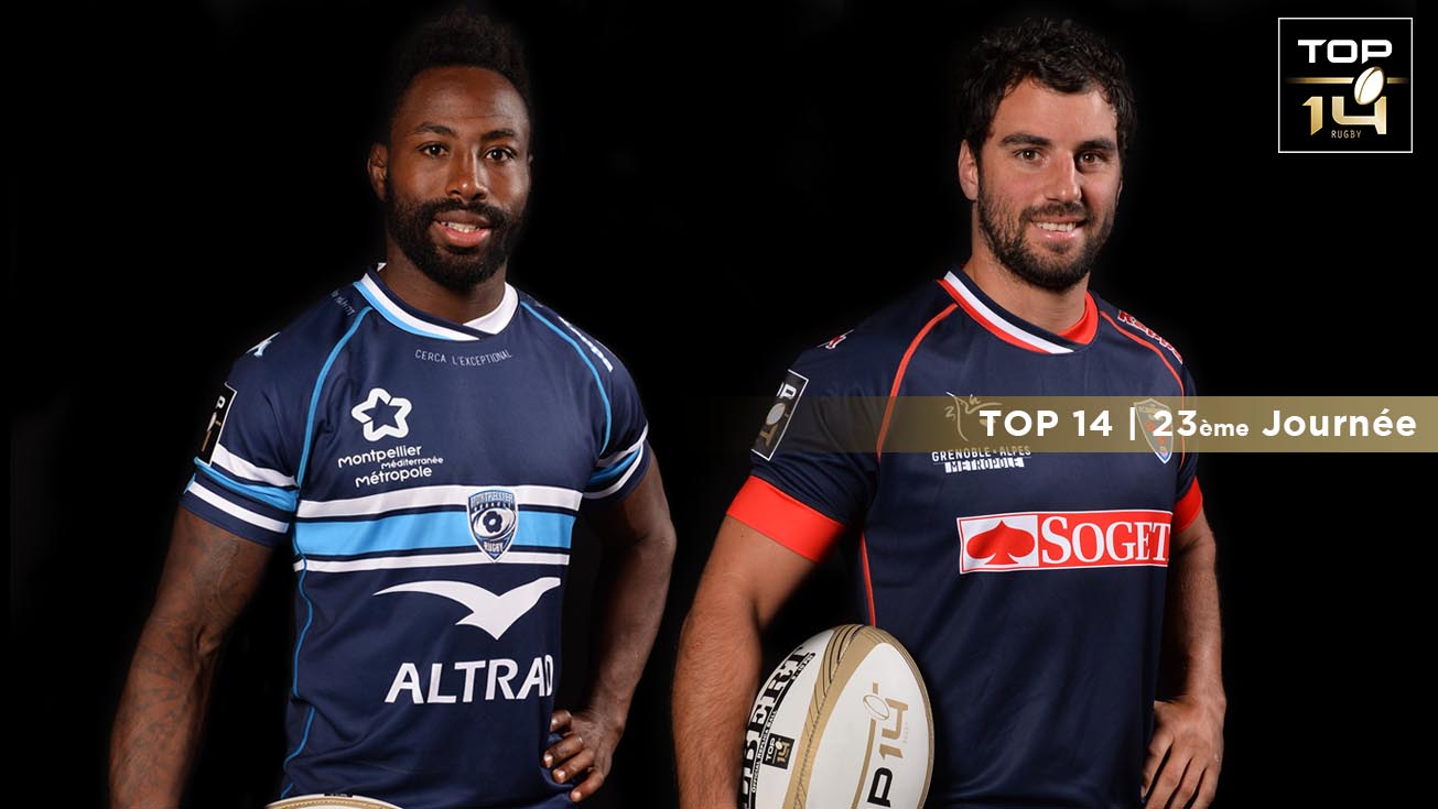 TOP 14, J23 | Présentation Montpellier - Grenoble