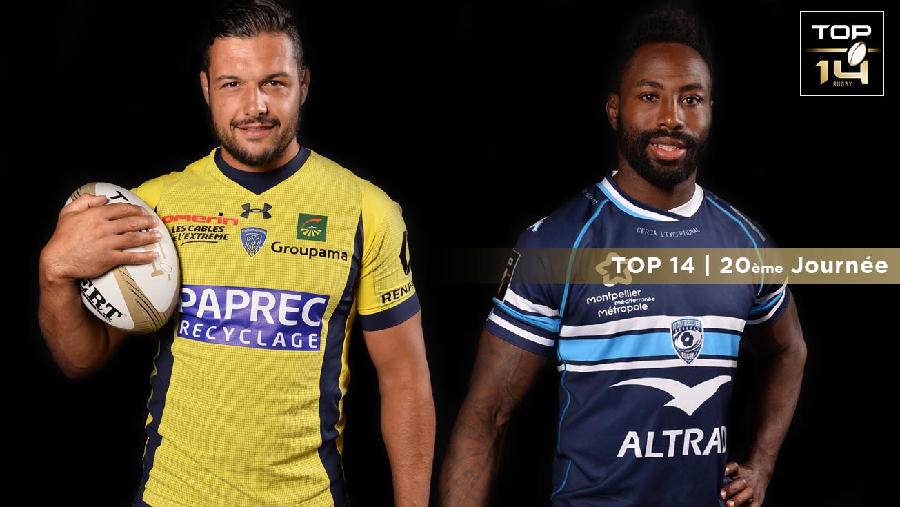 TOP 14, J20 | Présentation Clermont - Montpellier