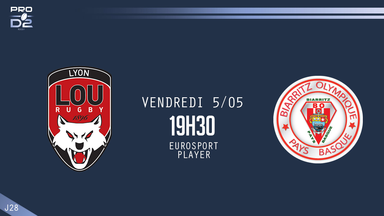 PRO D2, J28 – Lyon - Biarritz