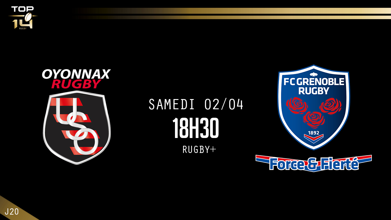TOP 14, J20 – Oyonnax - Grenoble