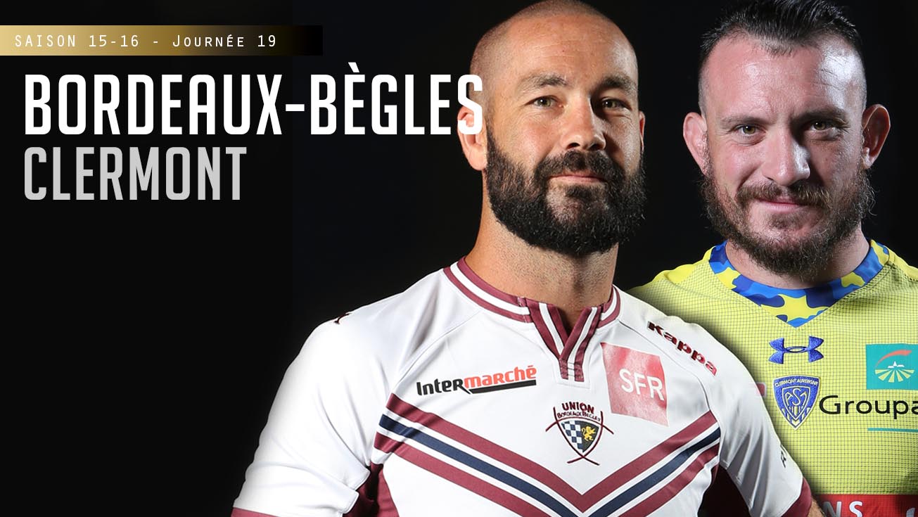 TOP 14, J19 – Bordeaux-Bègles - Clermont
