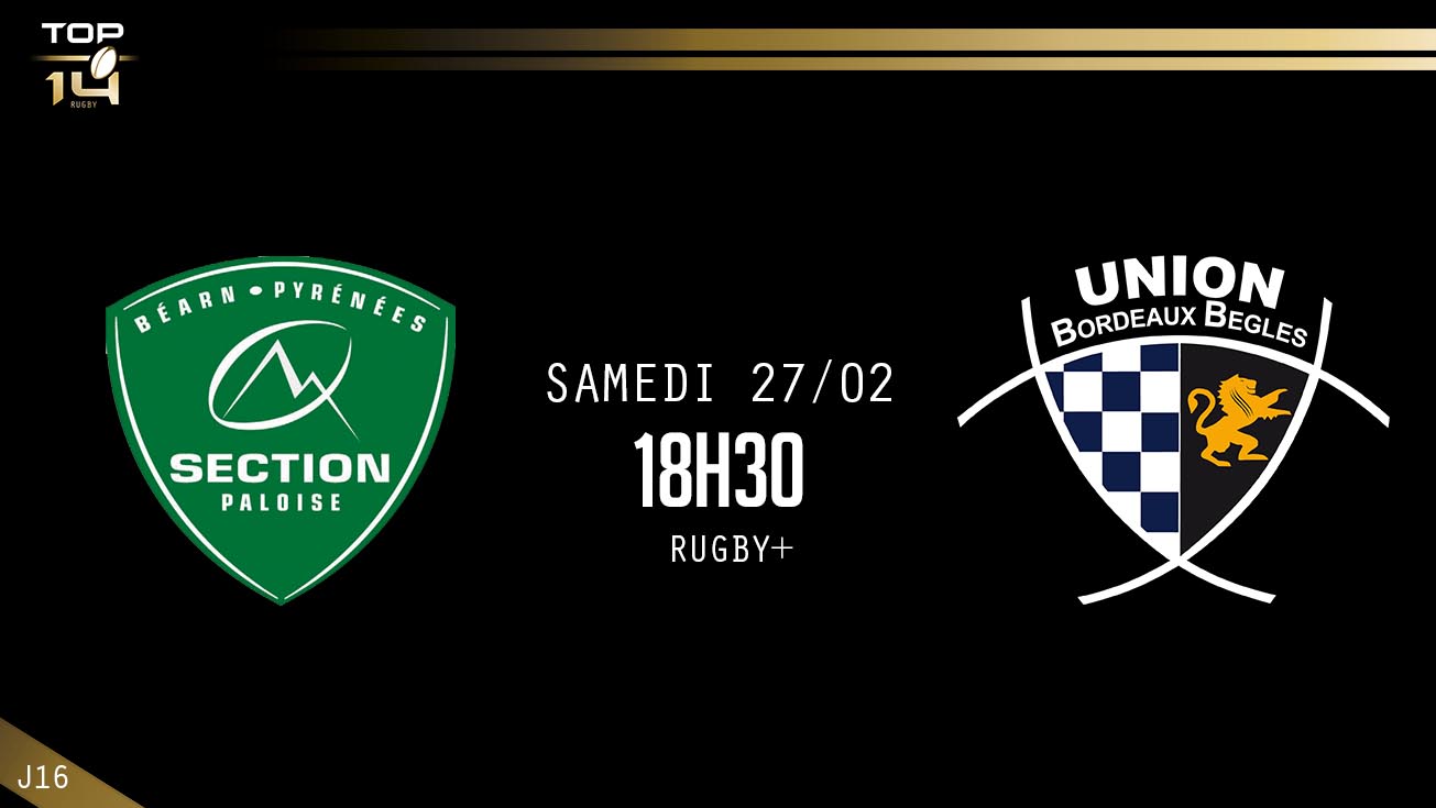 TOP 14, J16 – Pau – Bordeaux-Bègles