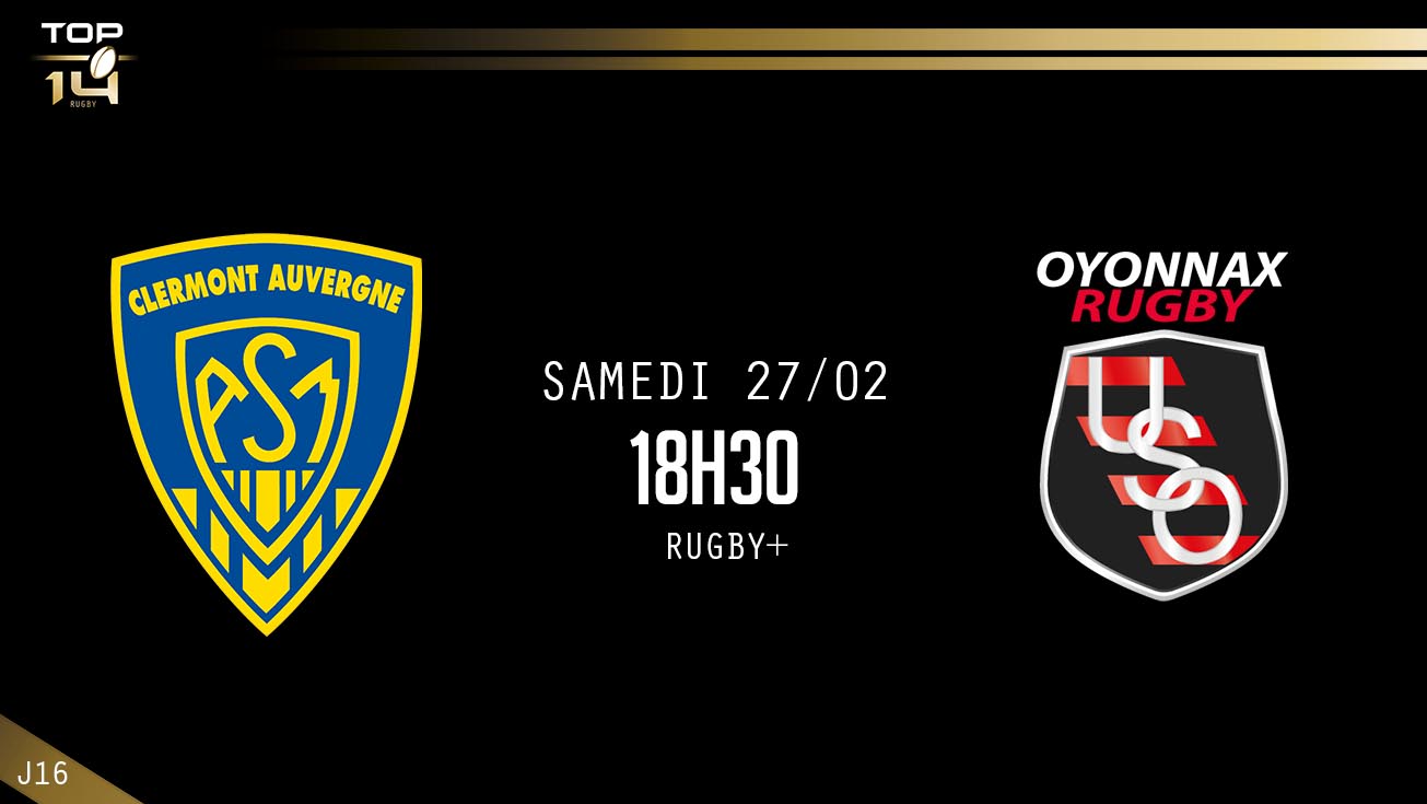 TOP 14, J16 – Clermont – Oyonnax