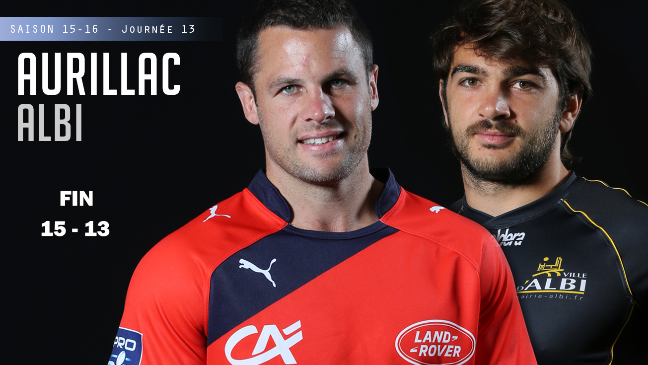 PRO D2, J13 - Aurillac - Albi : 15 - 13 (bd)