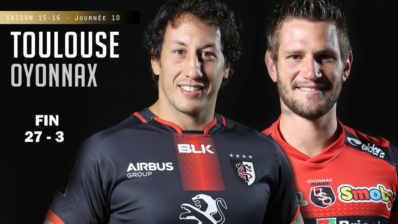 TOP 14, J10 - Toulouse - Oyonnax : 27 (bo) - 3