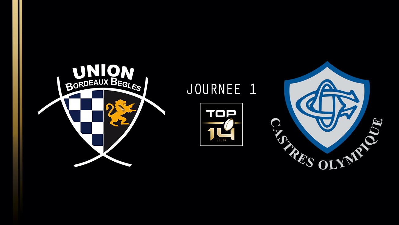 TOP 14,  J1 – Bordeaux-Bègles - Castres