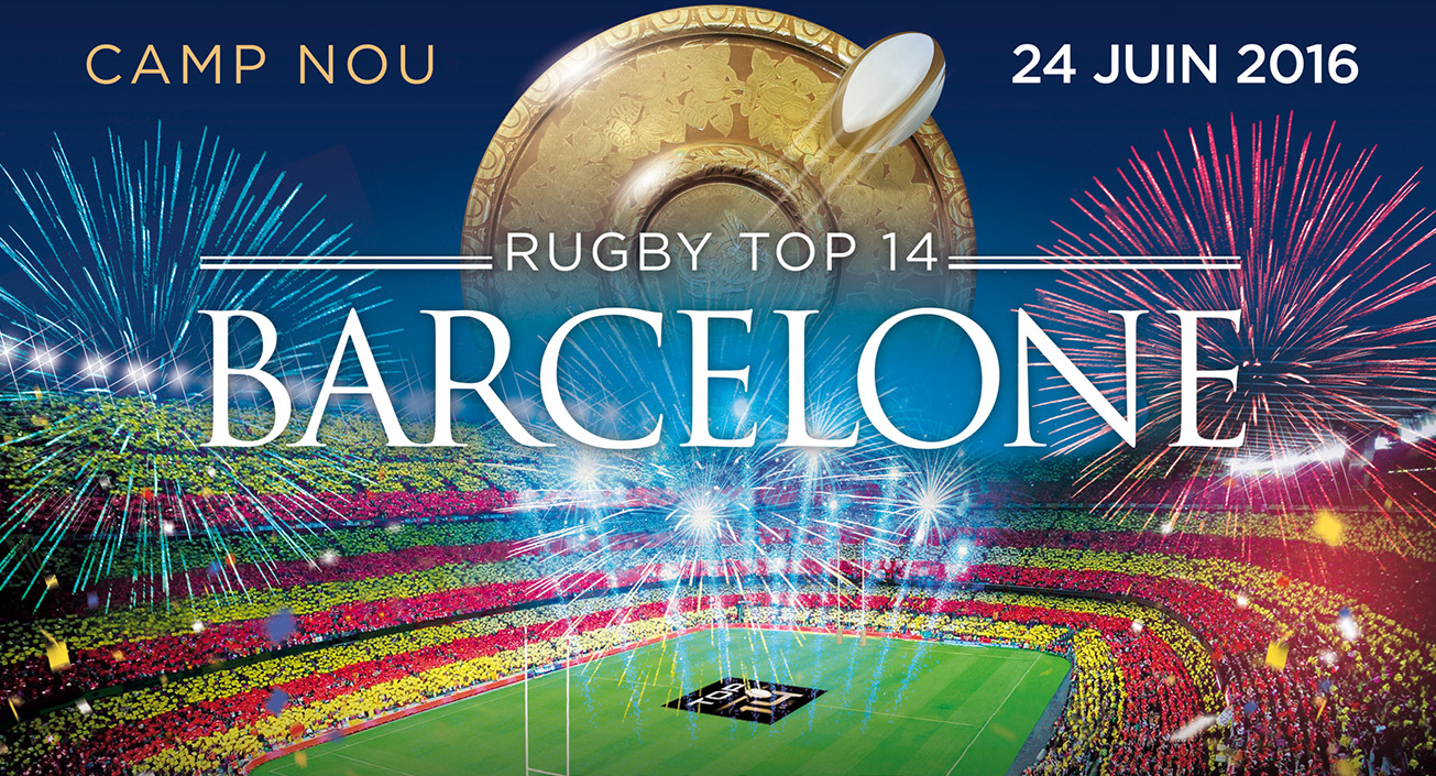 La Finale 2016 du TOP 14 au Camp Nou, à Barcelone !