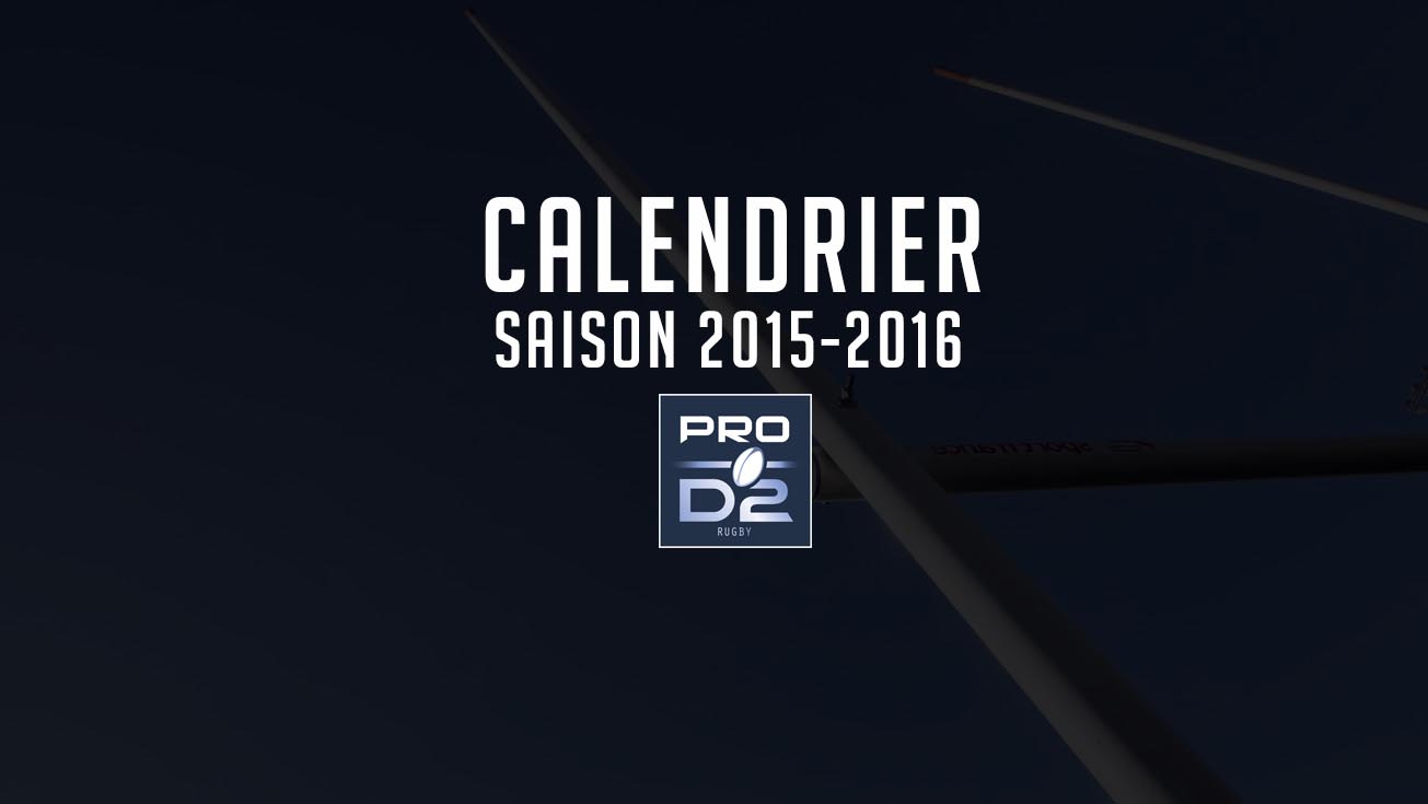 PRO D2 - Le calendrier de la saison 15/16