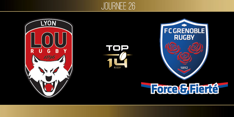 TOP 14, J26 - Lyon - Grenoble : 29-24