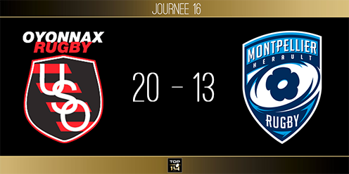 TOP 14, J16 - Oyonnax - Montpellier : l&#039;USO prend le dessus