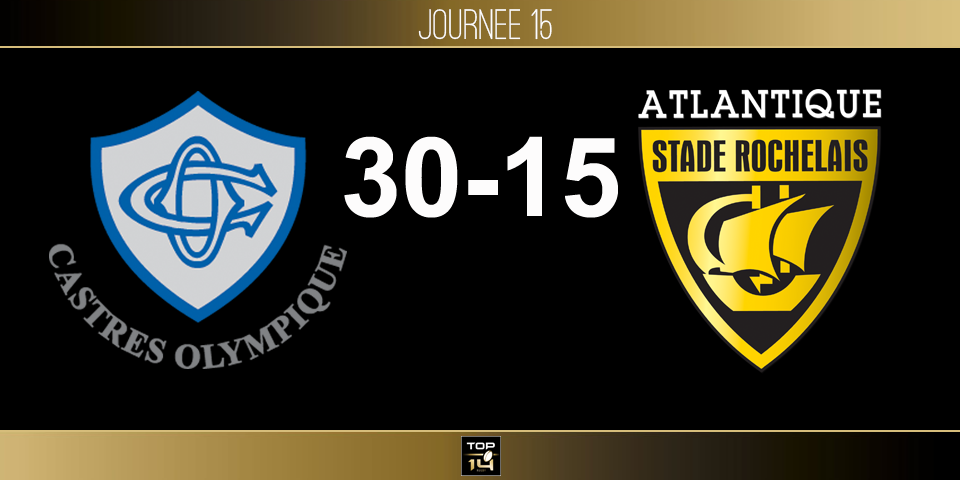 TOP 14, J15 –Castres – La Rochelle: le CO assure l'essentiel