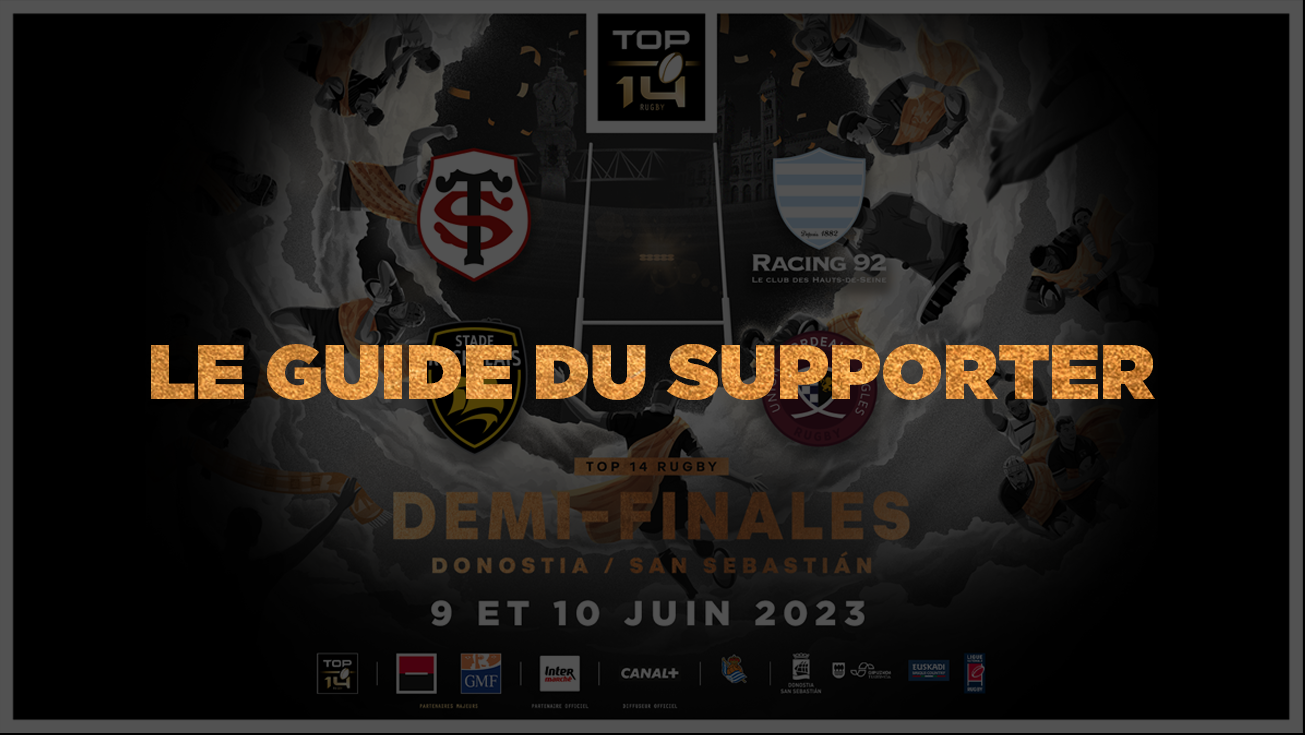 DEMI-FINALES 2023 TOP 14 : GUIDE DU SUPPORTER